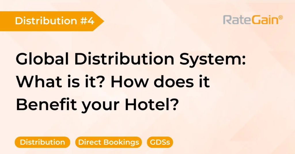 What is a Global Distribution System (GDS)? How does it Benefit Your Hotel?