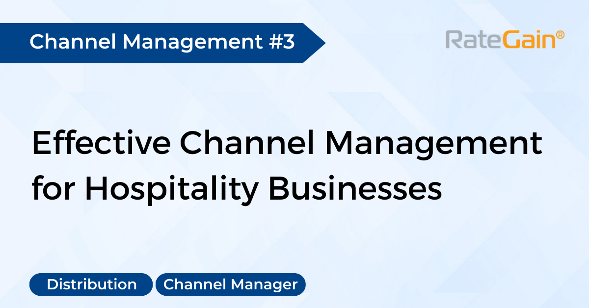 Unlocking New Revenue Streams: A Guide to Effective Channel Management for Hospitality Businesses