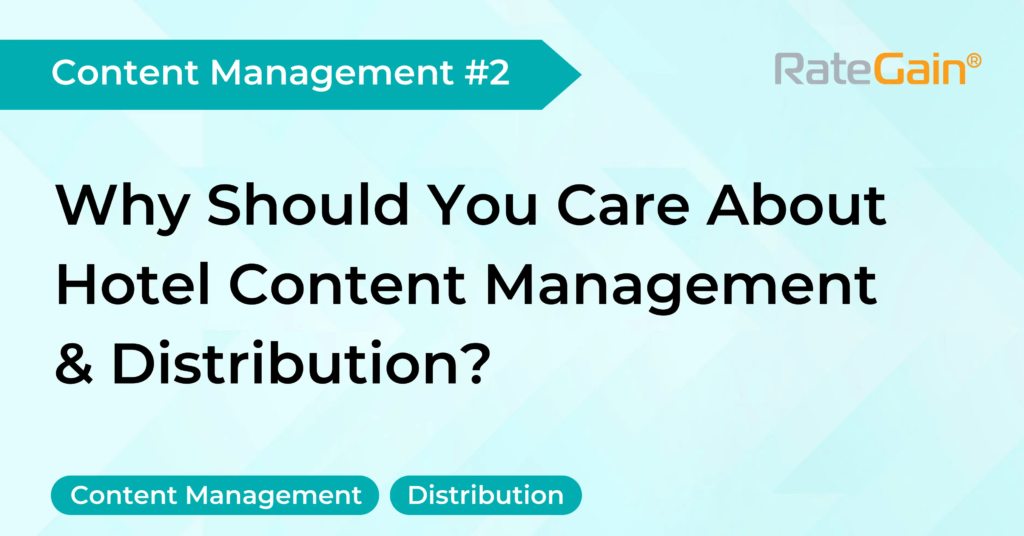 Content Management 2 - Why Should You Care About Hotel Content Management Distribution