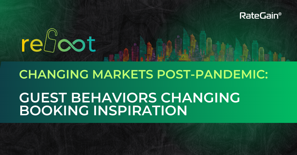 Changing Markets Post Pandemic - Guest Behaviors Changing Booking Inspiration