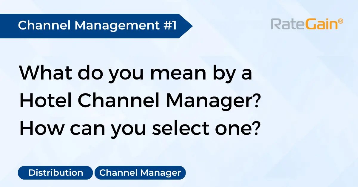 Channel Management 1 - What is a channel manager? How do you select one?