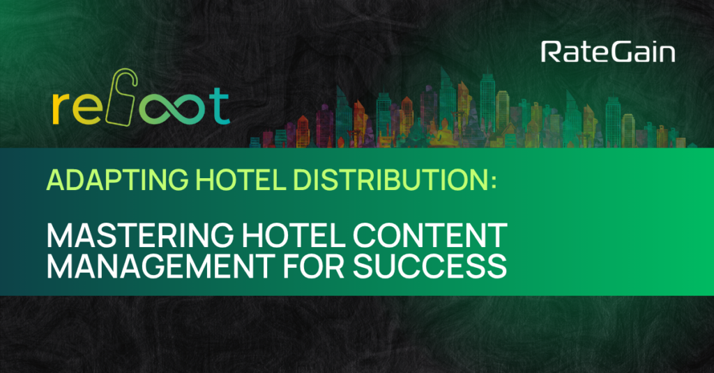 Adapting Hotel Distribution: Mastering hotel Content Management for Success