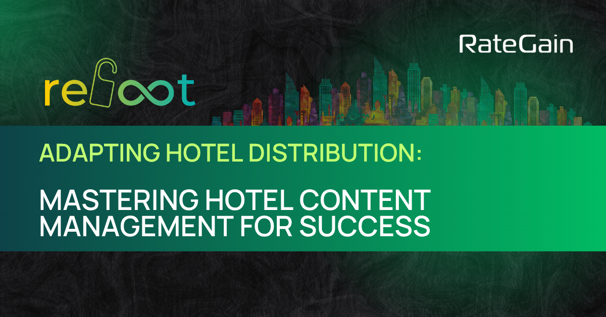 Adapting Hotel Distribution: Mastering hotel Content Management for Success