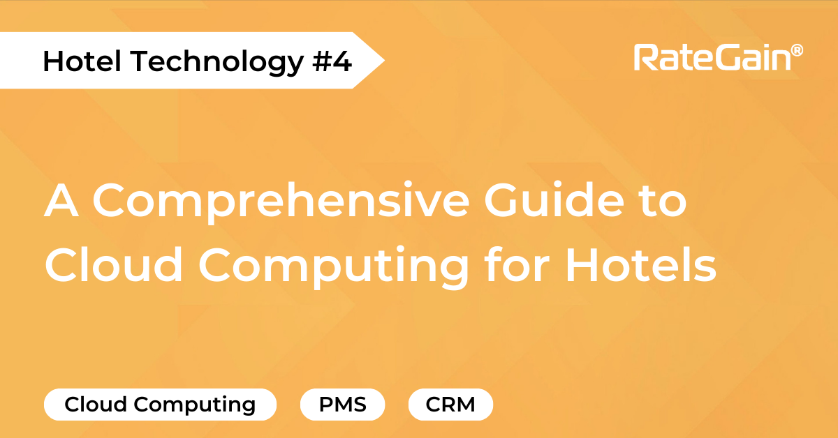 A Comprehensive Guide to Cloud Computing for Hotels