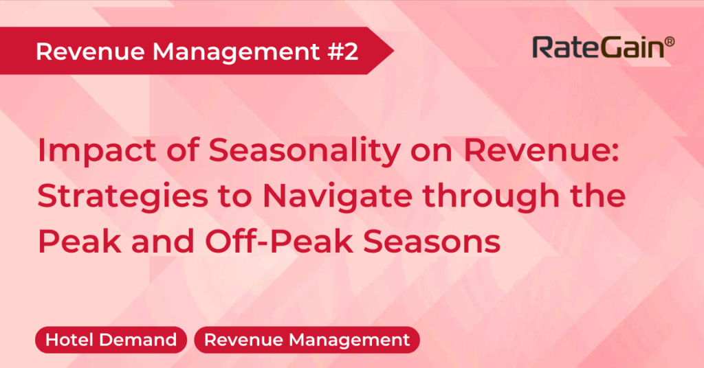 The Impact of Seasonality on Hotel Revenue: Understanding the Highs and Lows