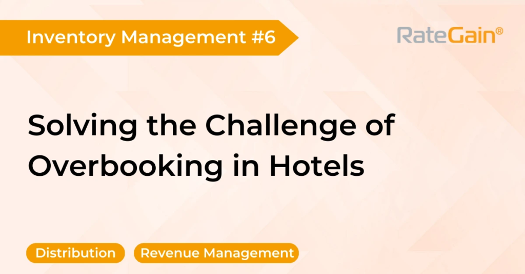 Solving the Challenge of Overbooking in Hotels: Strategies for Seamless Guest Experience