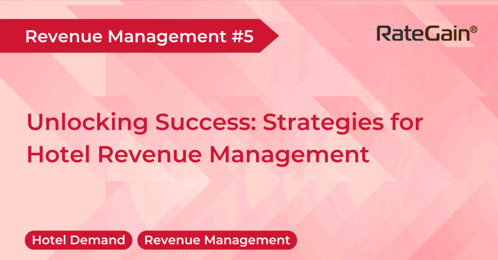 Mastering Success: Hotel Revenue Management Strategies for Optimal Growth