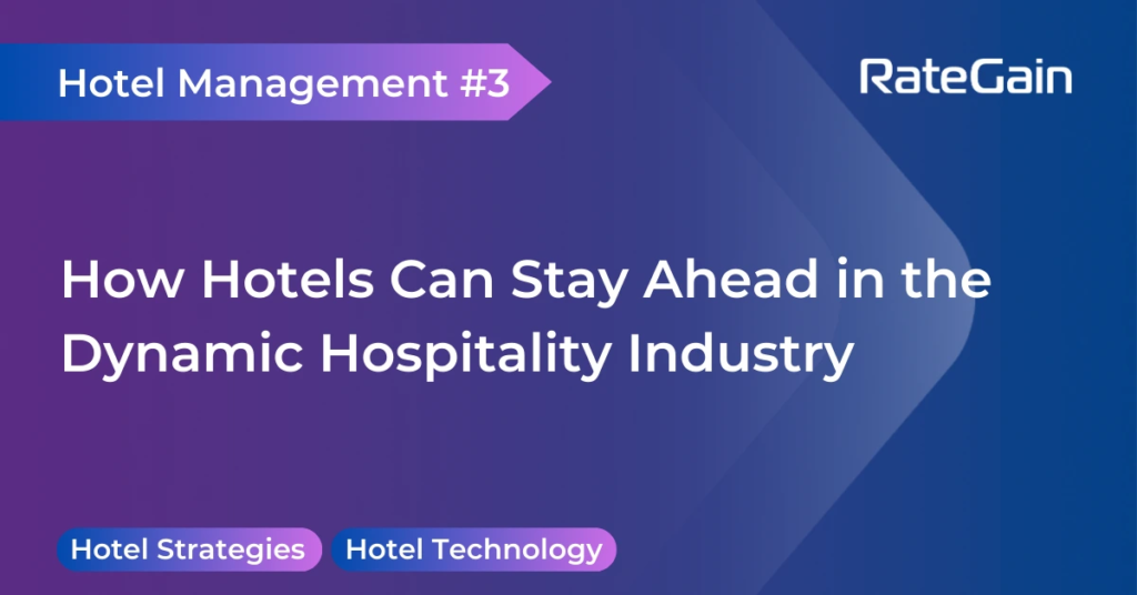 How Hotels Can Stay Ahead in the Dynamic Hospitality Industry