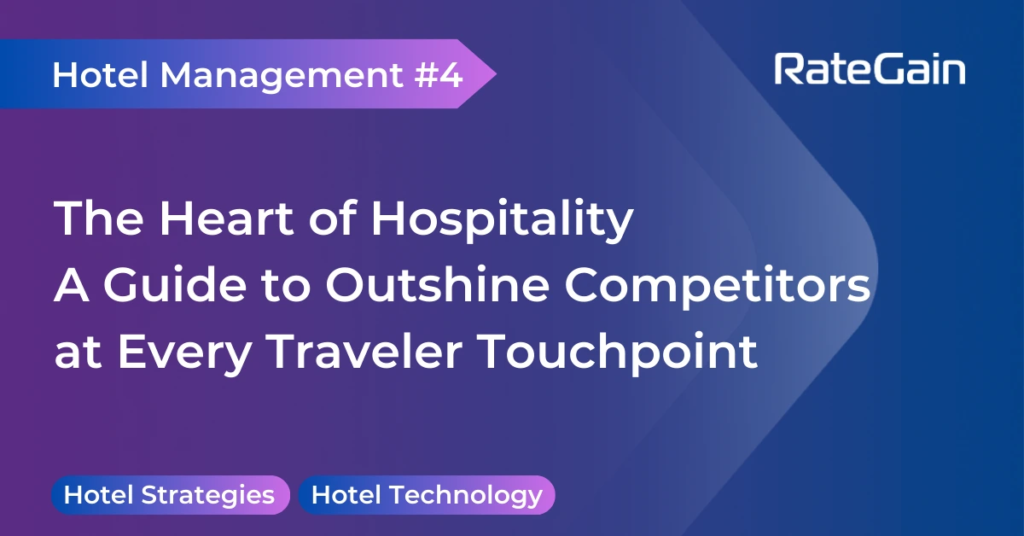 The Heart of Hospitality: A Guide to Outshine Competitors at Every Traveler Touchpoint