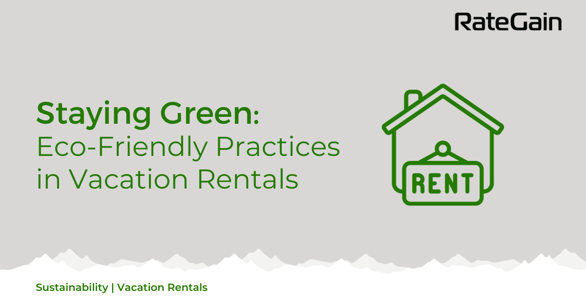 Eco-Friendly Practices in Vacation Rentals: A Win-Win for Guests and the Environment