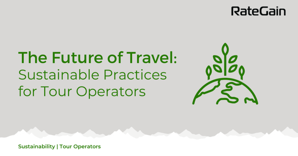 The Future of Travel Sustainable Practices for Tour Operators