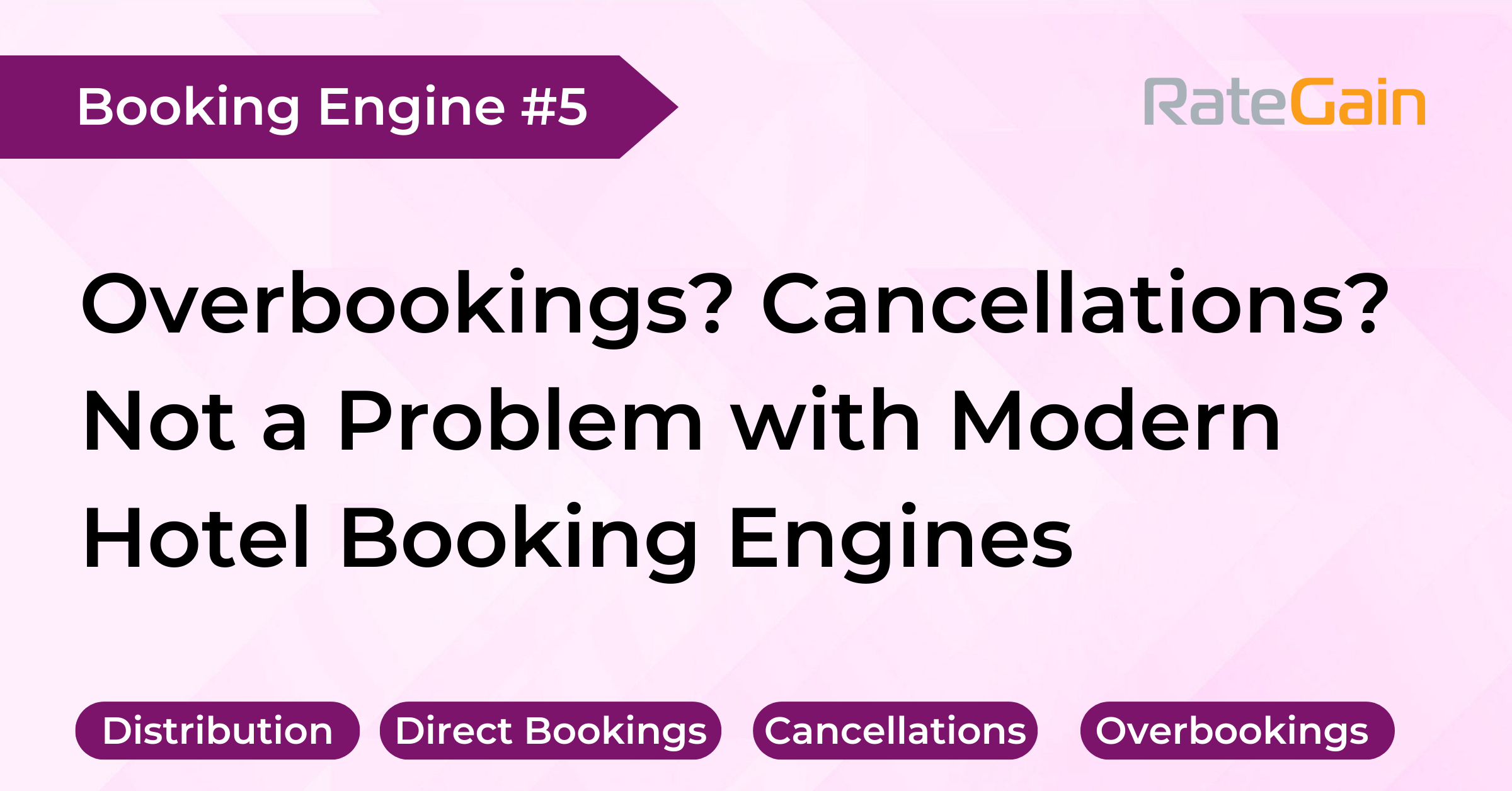 Overbookings?Cancellations? Not a Problem with Modern Hotel Booking Engines