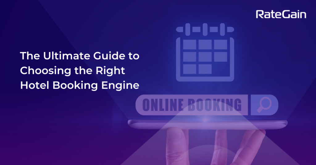 The Ultimate Guide to Choosing the Right Hotel Booking Engine