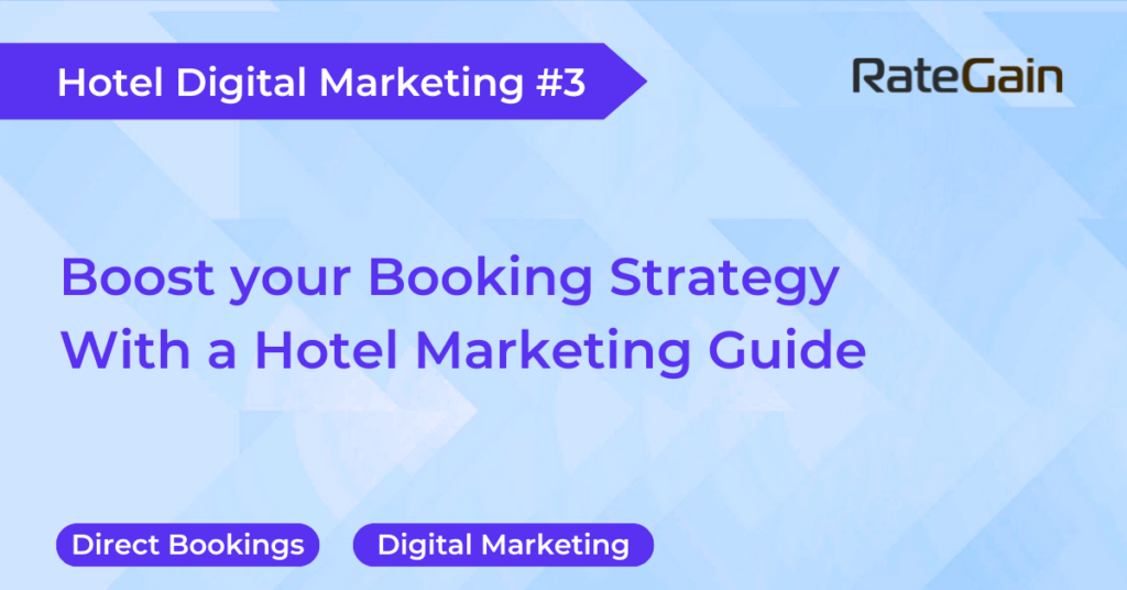 Boost your Booking Strategy With a Hotel Marketing Guide