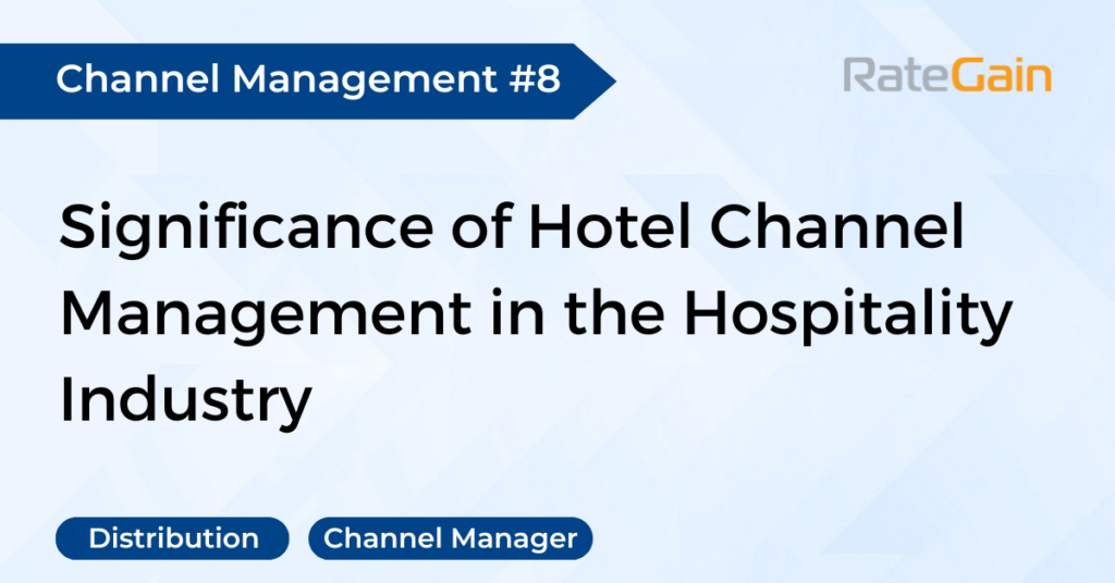 Significance of Hotel Channel Management in the Hospitality Industry