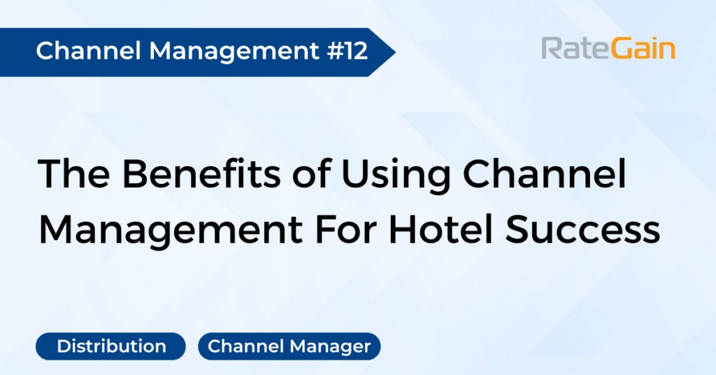 Advantages of Implementing Channel Management Systems in Hotels