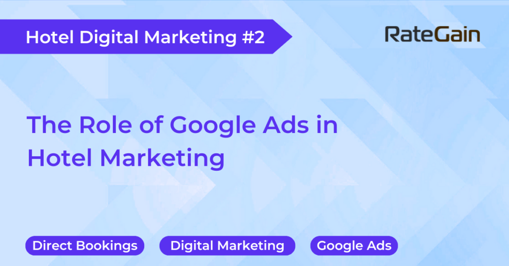 The Role of Google Ads in Hotel Marketing