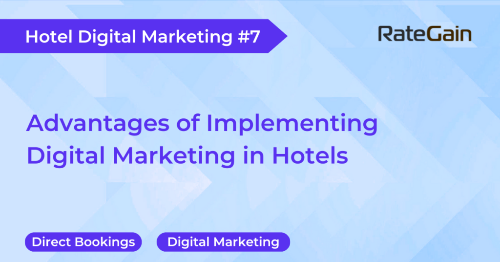 Advantages of Implementing Digital Marketing in Hotels