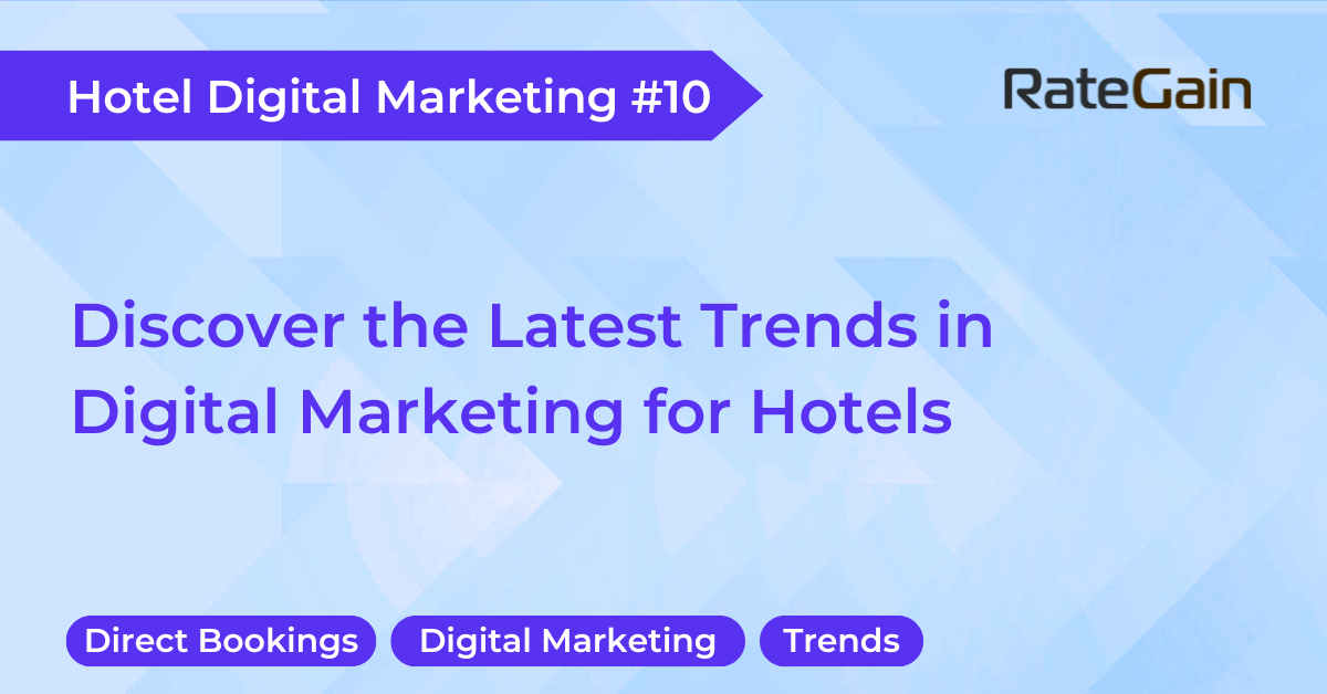 Discover the Latest Trends in Digital Marketing for Hotels