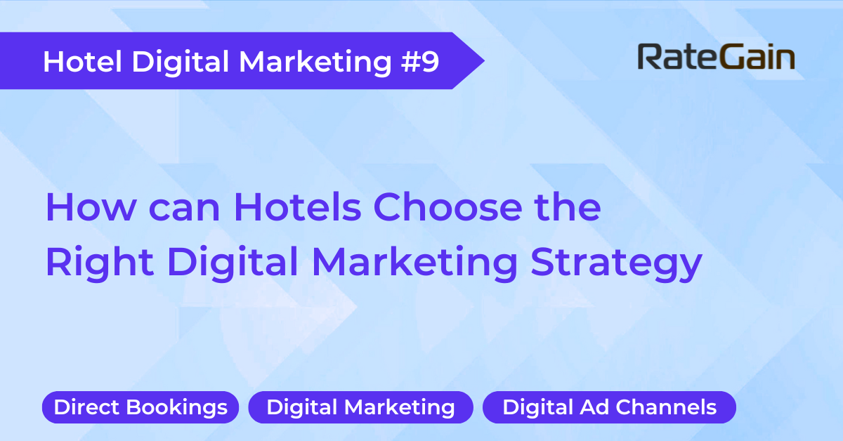 How can Hotels Choose the Right Digital Marketing Strategy