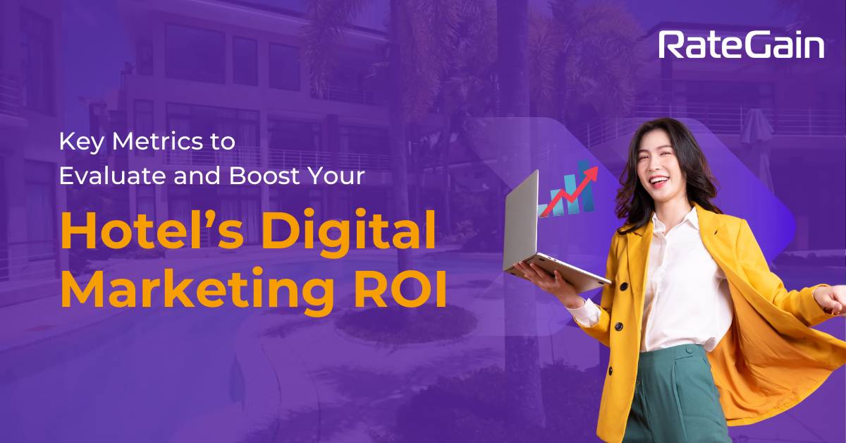 Key Metrics to Evaluate and Boost Your Hotel's Digital Marketing ROI