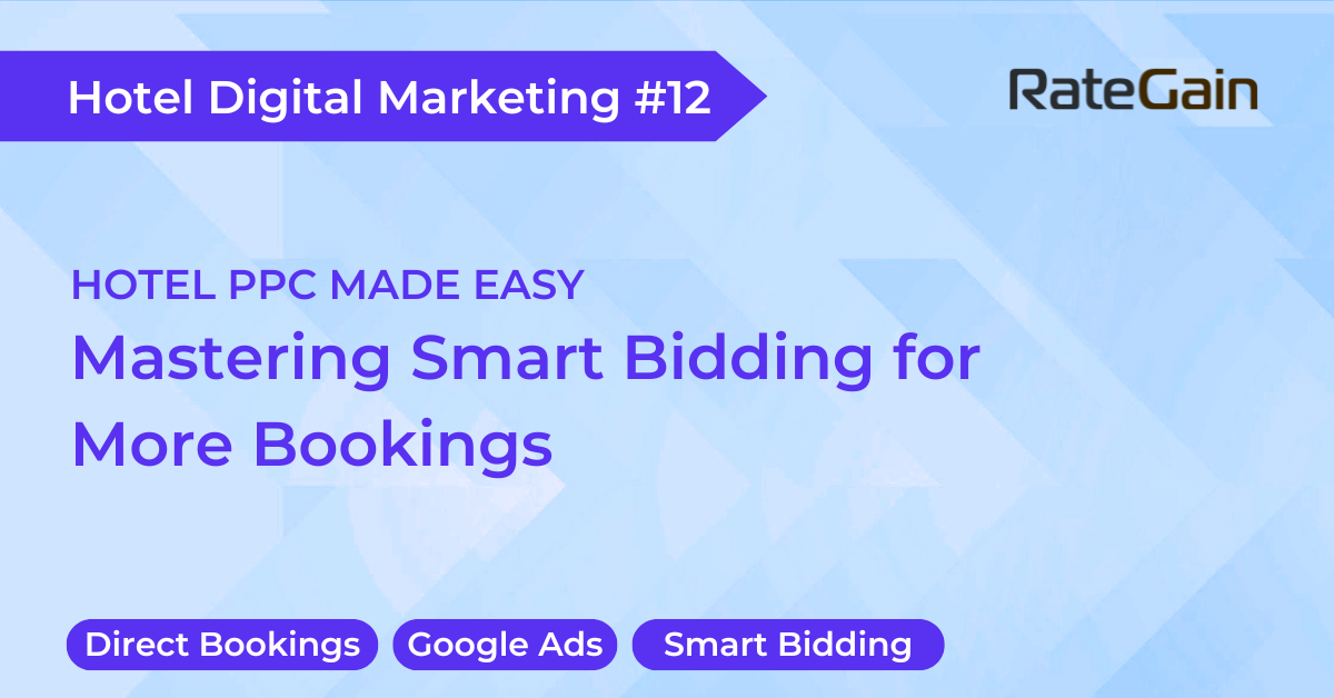 Hotel PPC Made Easy: Mastering Smart Bidding for More Bookings