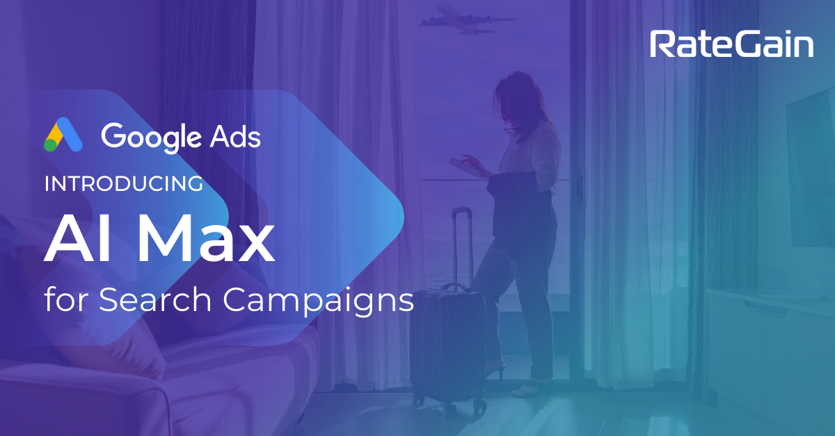 What Is Google AI Max & How Can It Help Your Hotel’s Paid Search Strategy?