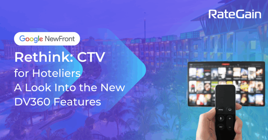 Rethink CTV for Hoteliers A Look Into the New DV360 Features