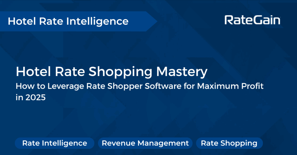 Hotel Rate Shopping Mastery_How to Leverage Rate Shopper Software for Maximum Profit in 2025