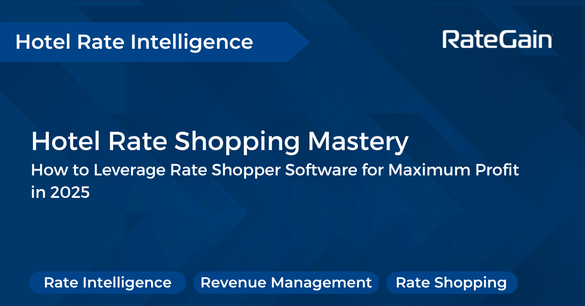 Hotel Rate Shopping Mastery_How to Leverage Rate Shopper Software for Maximum Profit in 2025