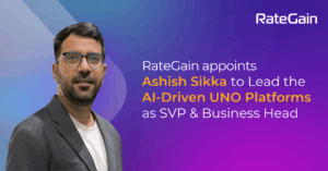 RateGain appoints Ashish Sikka to Lead the AI-Driven UNO Platforms as SVP & Business Head