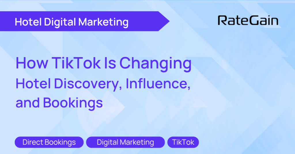 How TikTok Is Changing Hotel Discovery, Influence, and Bookings