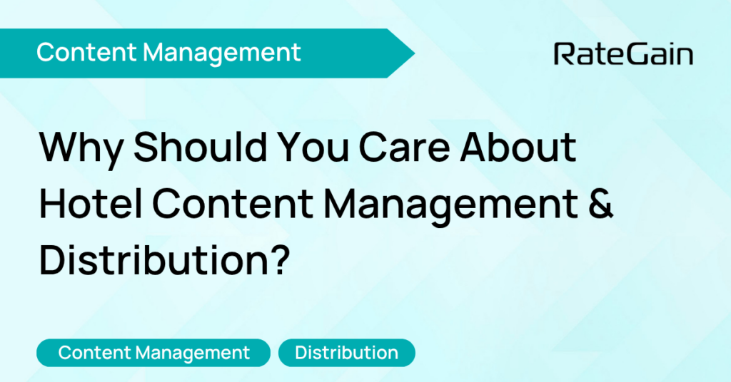 Why Should You Care About Hotel Content Management Distribution
