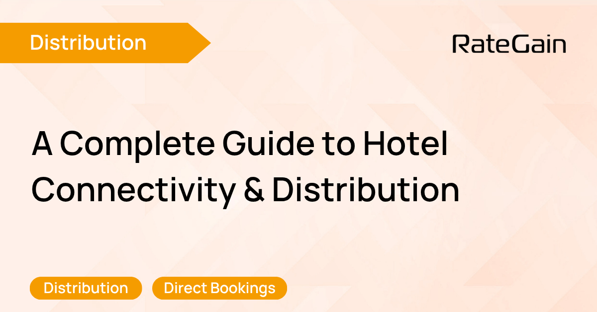 A Complete Guide to Hotel Connectivity & Distribution