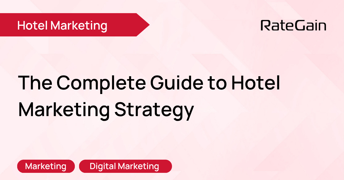 A Complete Guide to Hotel Marketing Strategy