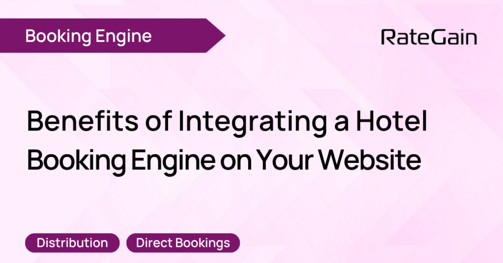 Benefits of Integrating a Hotel Booking Engine on Your Website