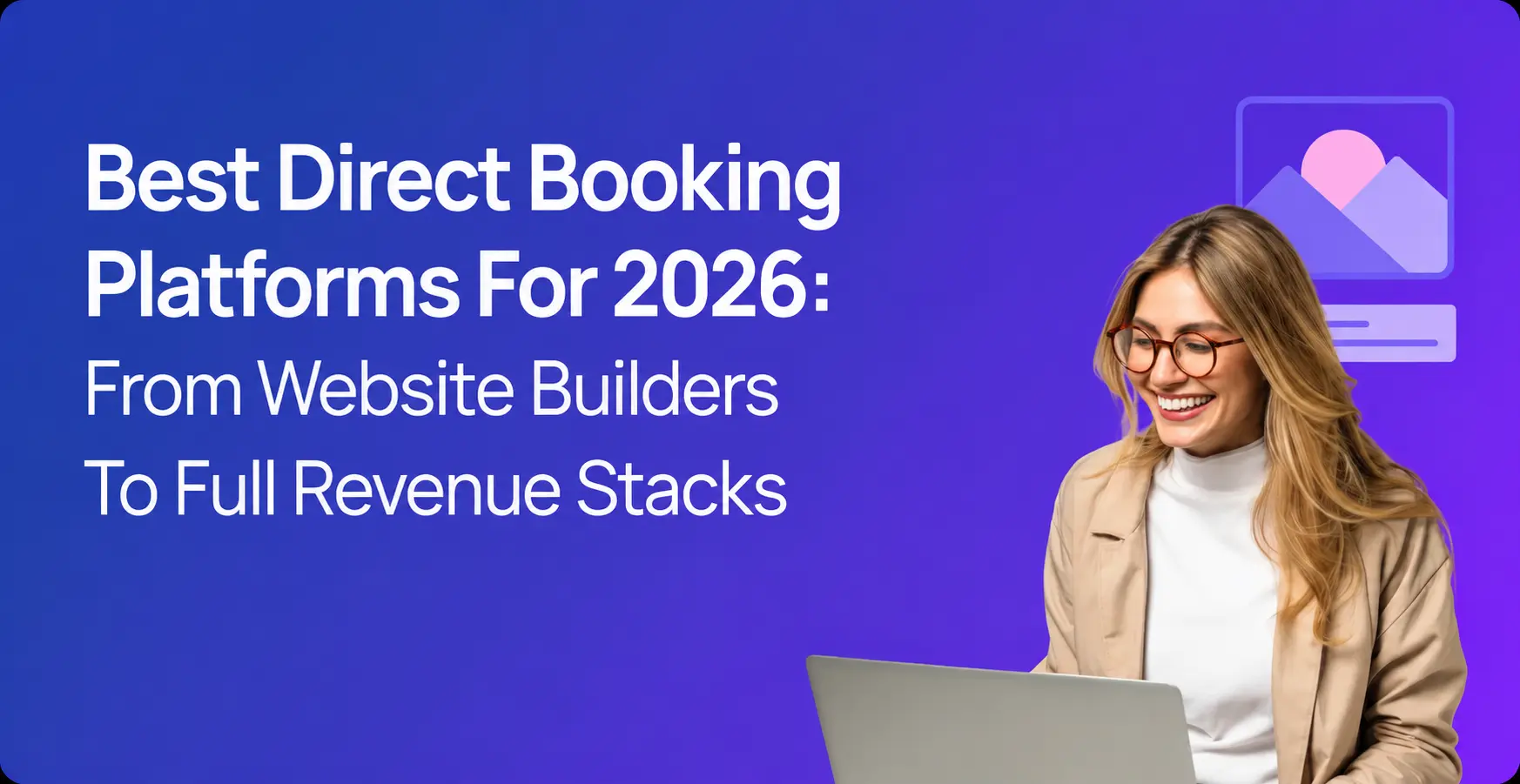 Best Direct Booking Platforms: From Website Builders to Full Revenue Stacks