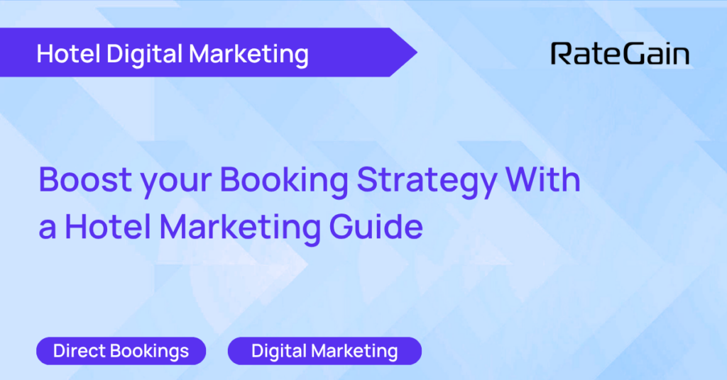 Boost your Booking Strategy With a Hotel Marketing Guide