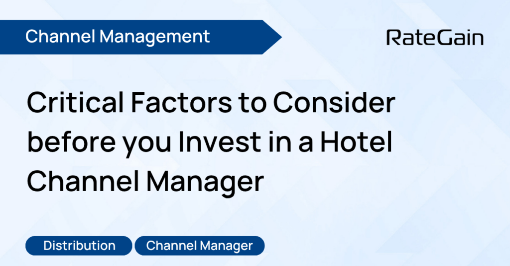 Critical Factors to Consider before you Invest in a Hotel Channel Manager