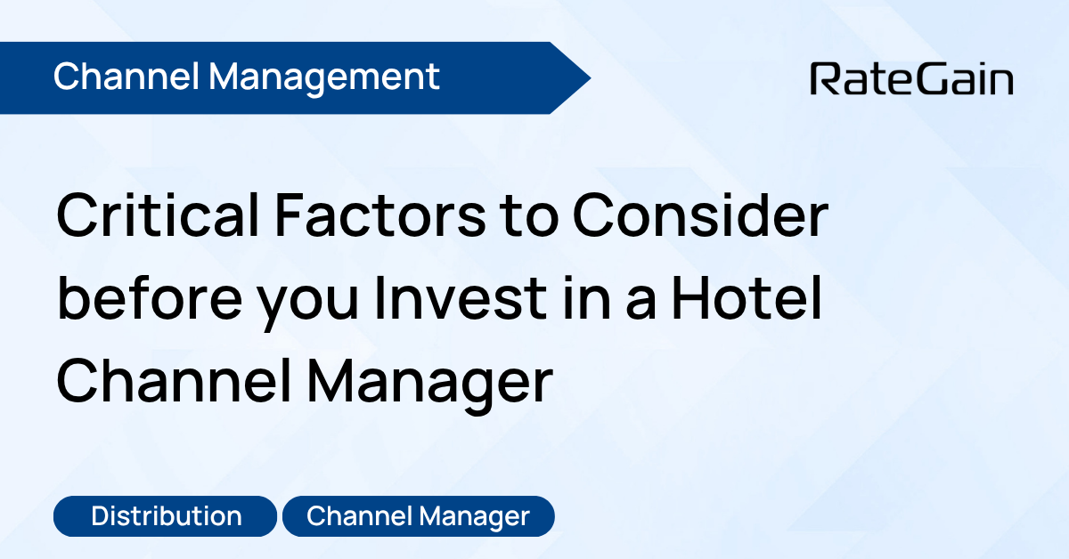 Critical Factors to Consider before you Invest in a Hotel Channel Manager