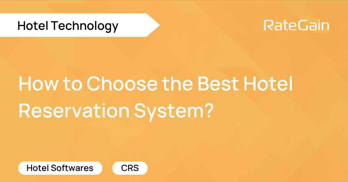 Choosing the Best Hotel Booking Software & Reservation System for Your Business