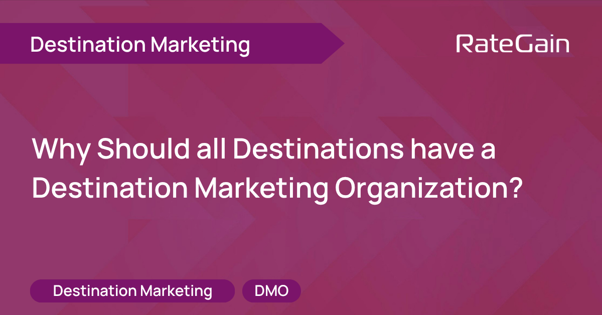 Why should all destinations have a destination marketing organization