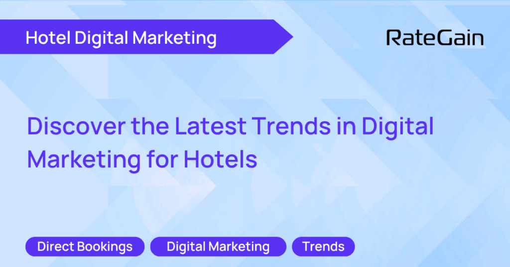 Discover the Latest Trends in Digital Marketing for Hotels