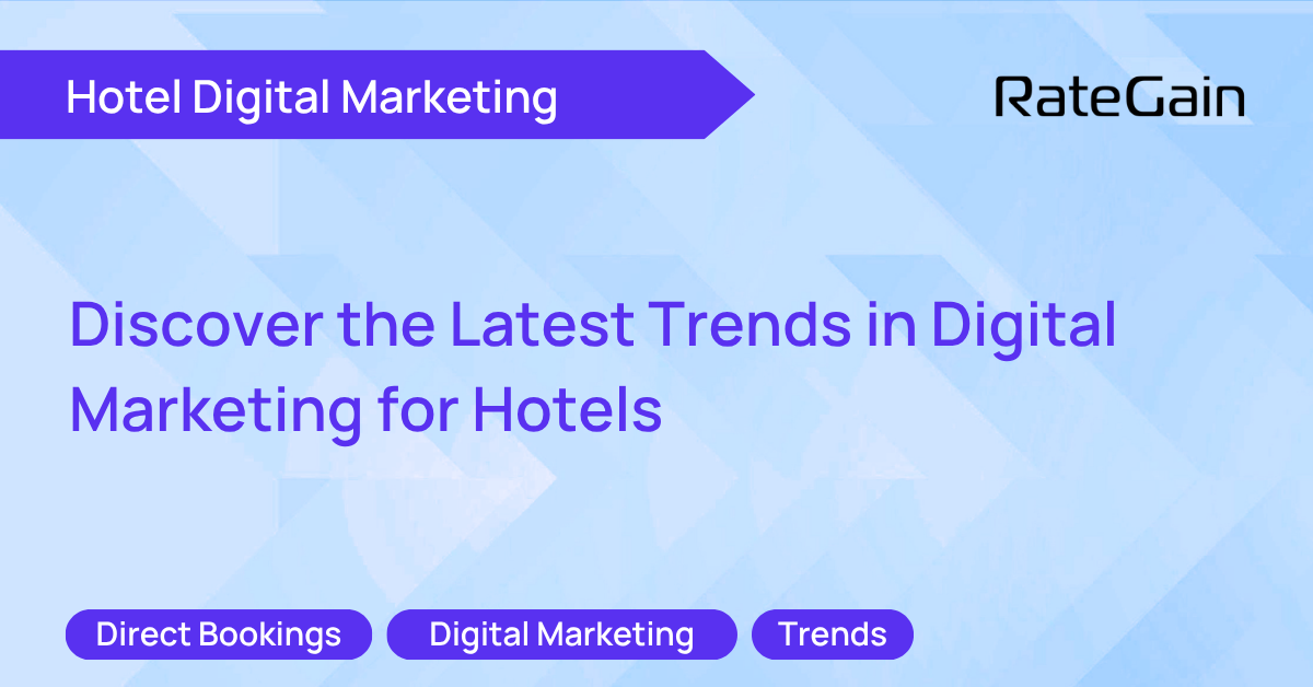 Discover the Latest Trends in Digital Marketing for Hotels