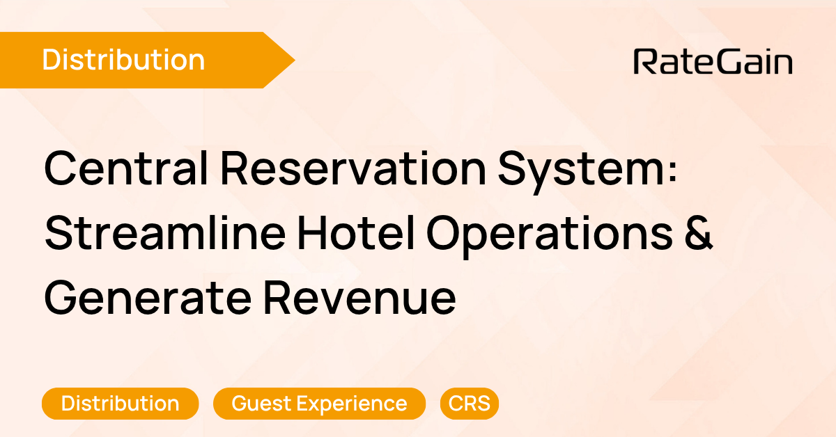 Understanding the Power of a Hotel Central Reservation System: Streamlining Operations and Boosting Revenue