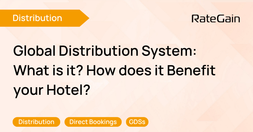 What is a Global Distribution System (GDS)? How does it Benefit Your Hotel?