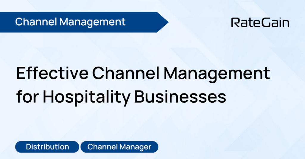 Unlocking New Revenue Streams: A Guide to Effective Channel Management for Hospitality Businesses