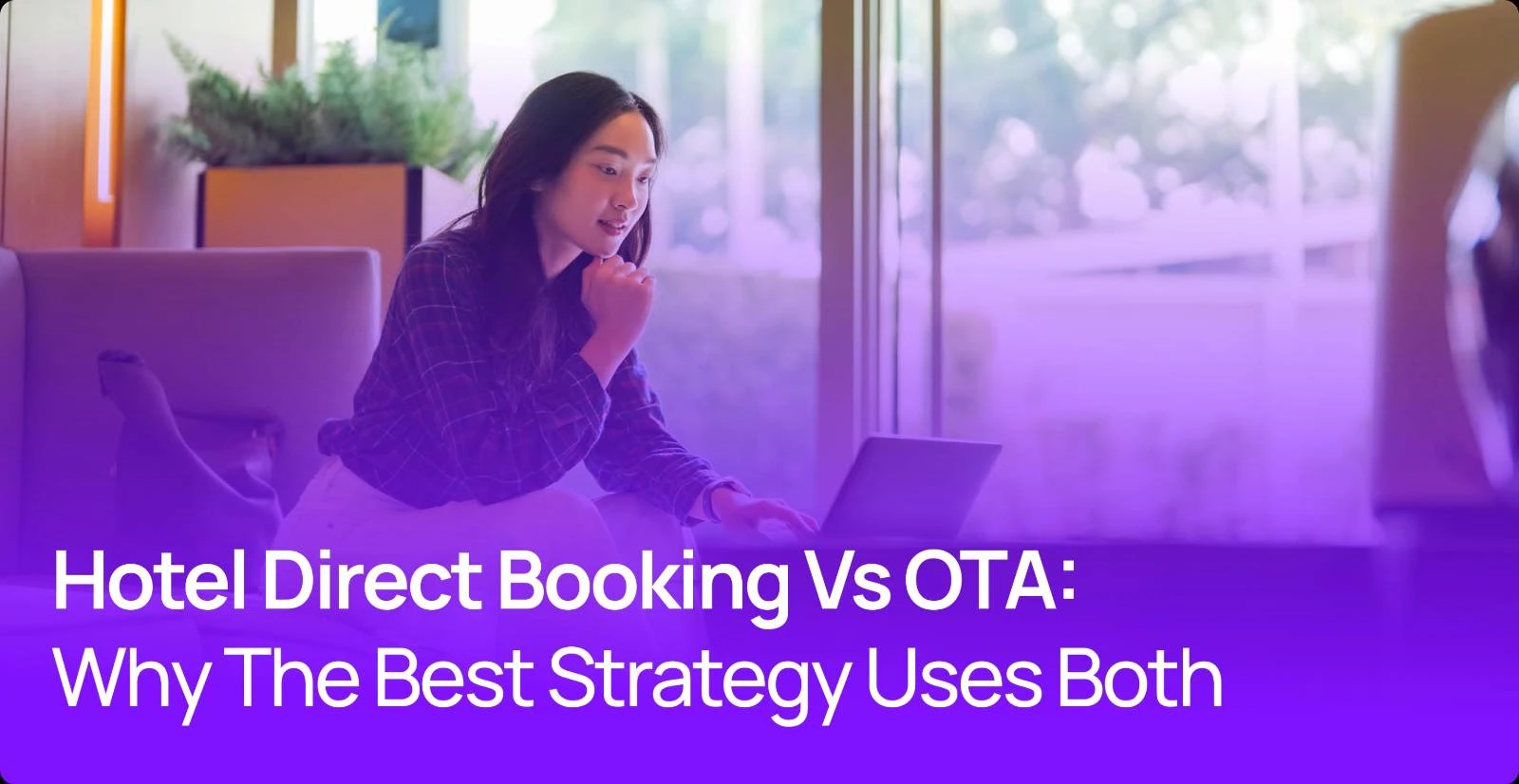 Hotel Direct Booking vs OTA_ Why the Best Strategy Uses Both