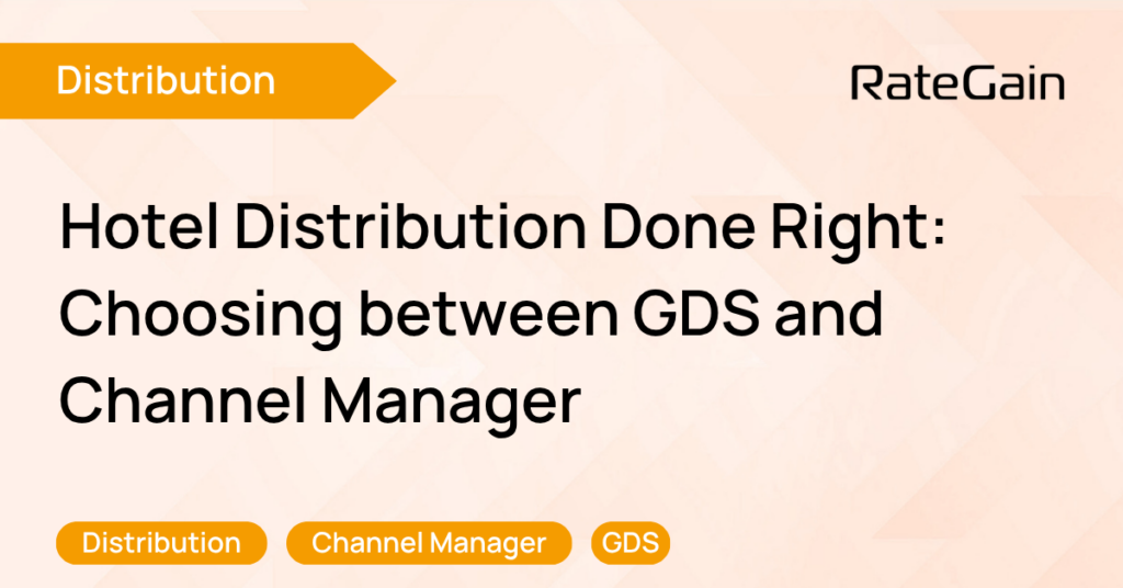 Hotel Distribution Done Right Choosing between GDS and Channel Manager