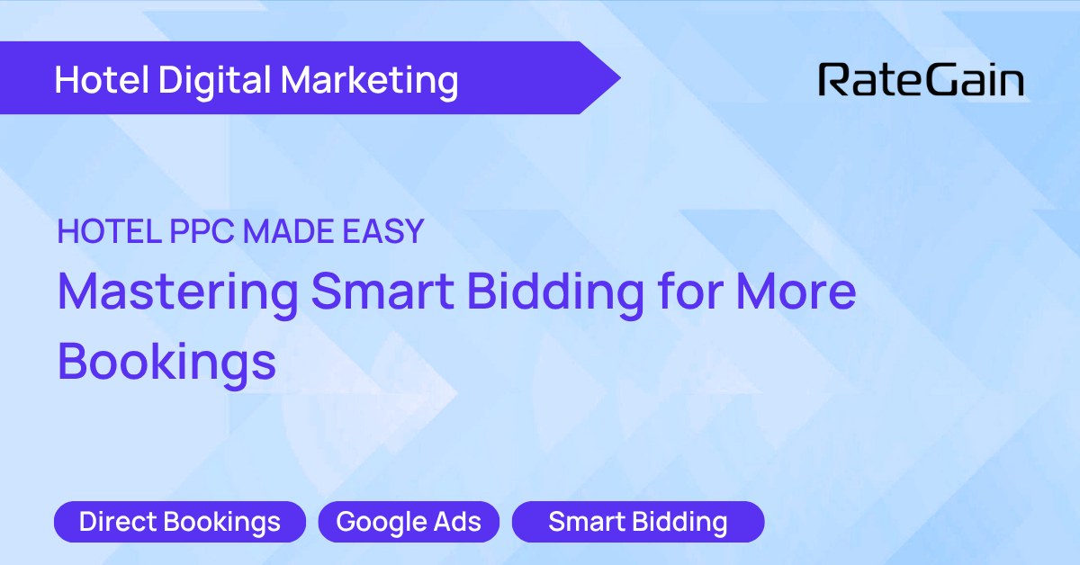 Hotel PPC Made Easy: Mastering Smart Bidding for More Bookings